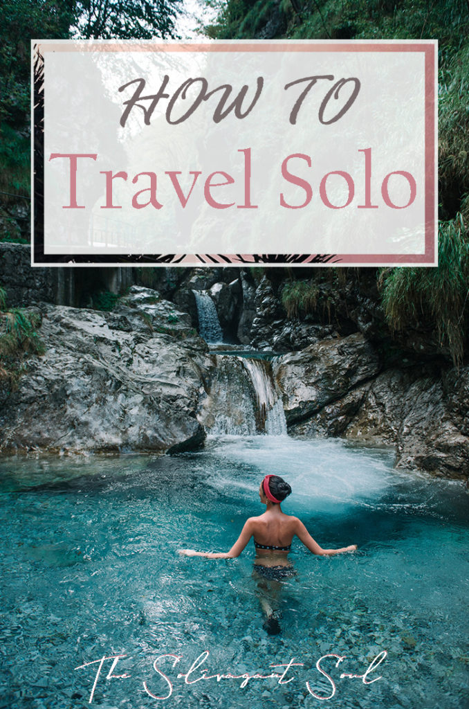 Why travel solo and best tips on how to travel alone | The Solivagant Soul | #SoloTravel #TravelTips #TRavelAlone #TravelLifestyle