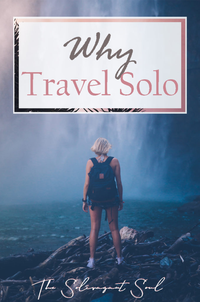 Why travel solo and best tips on how to travel alone | The Solivagant Soul | #SoloTravel #TravelTips #TRavelAlone #TravelLifestyle