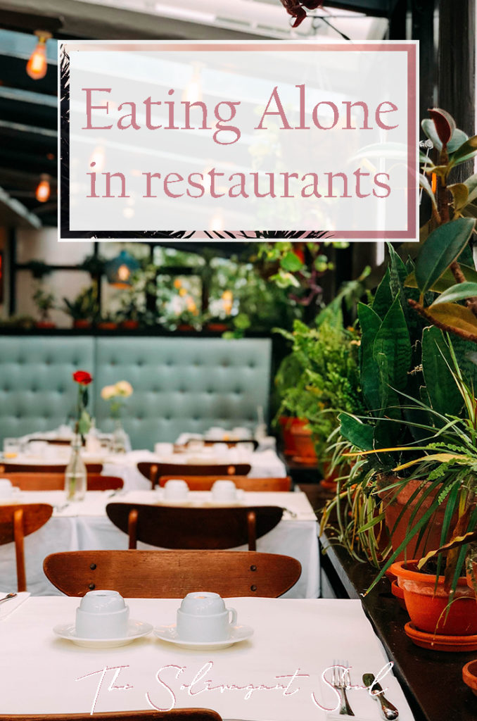 How to feel comfortable eating alone in restaurants | The Solivagant Soul