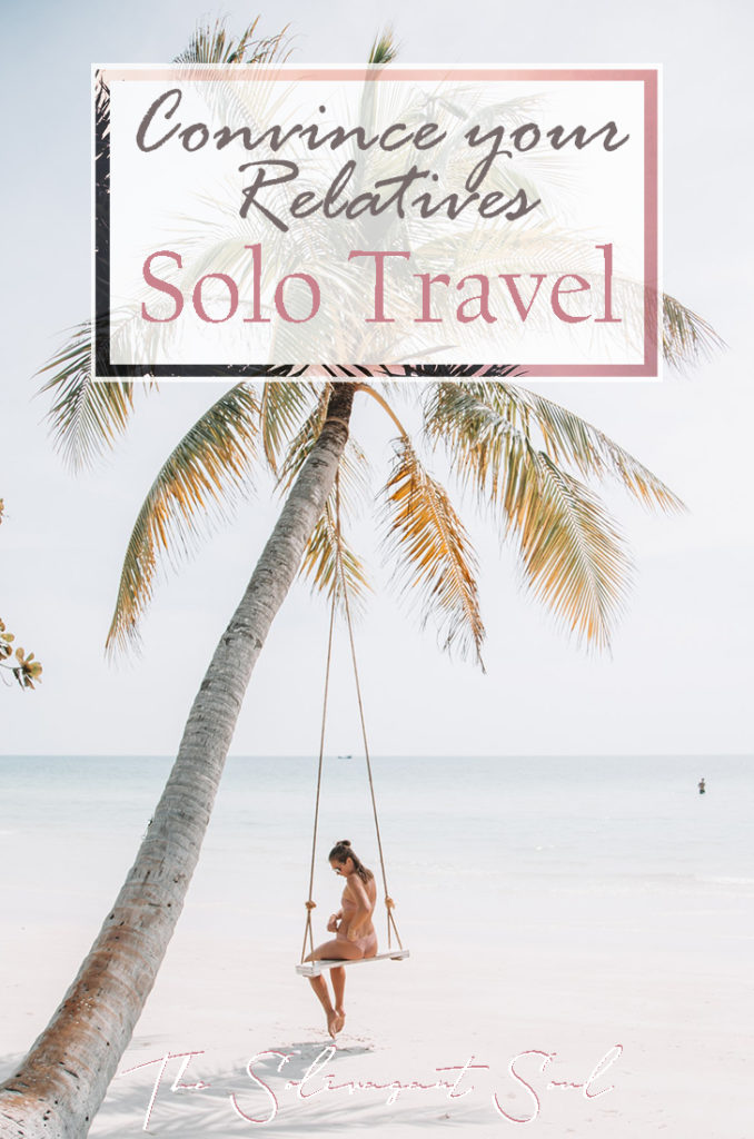 How to convince your family that you will be safe traveling alone. Best tips to convince everybody that you will be fine and enjoying the time of your life. #traveltips #solotravel #travelalone #travellifestyle | The Solivagant Soul Travel Blog