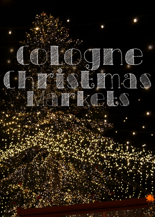 Cologne Christmas Markets - The Solivagant Soul