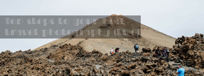 Ten steps to your best travel photography - The Solivagant Soul