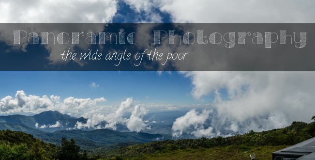 Panoramic photography, the wide angle of the poor  - The Solivagant Soul