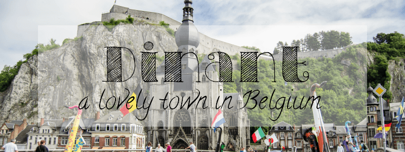 Photo Journal - Dinant, a tiny town in Belgium | The Solivagant Soul