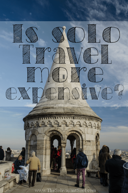 Is really solo travel more expensive? - The Solivagant Soul