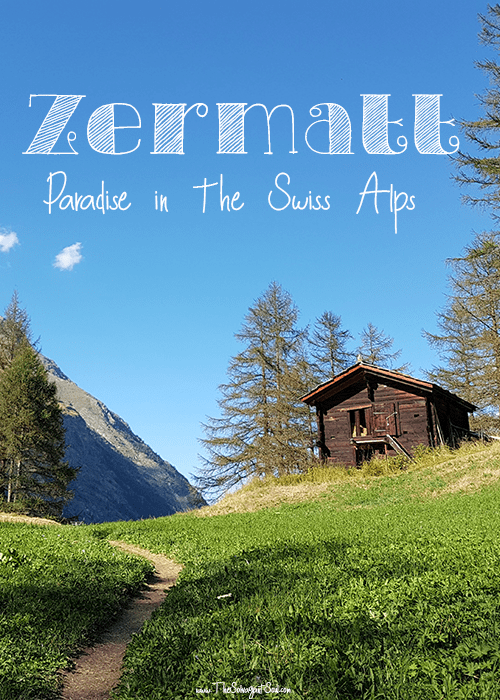 Daytrip to Zermatt in the Swiss Alps - Zermatt Summer- The Solivagant Soul