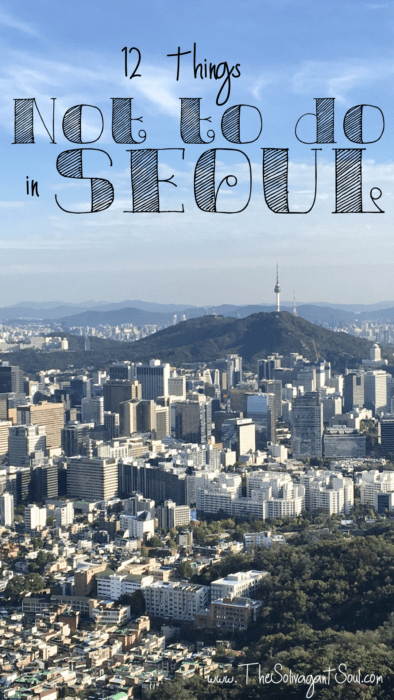 12 things not to do in Seoul - The Solivagant Soul
