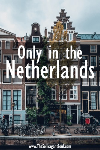 Unexpected things about the Netherlands | Fun and interesting facts about Amsterdam and the Netherlands | #expatlife #netherlands #amsterdam #funfacts #curiosities | The Solivagant Soul