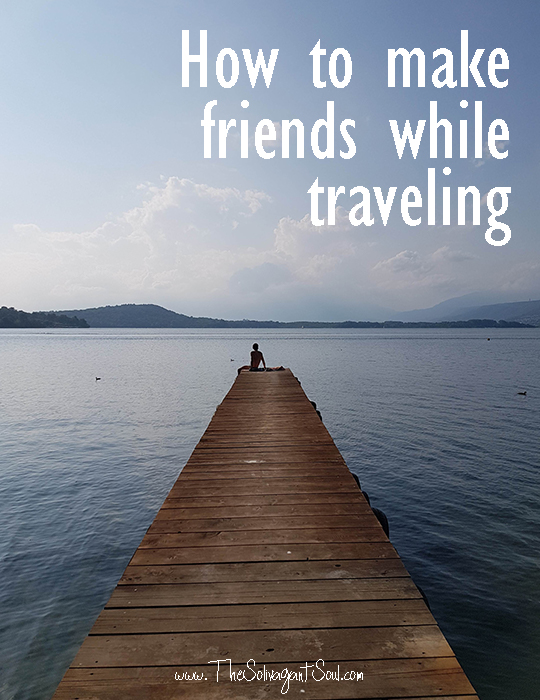 Making friends while traveling or making friends on the road is always a challenge, independently on whether you travel alone or if you travel with more people. Here you have some tips on how to get started on it.|  Solo Travel | Travel Tips | The Solivagant Soul