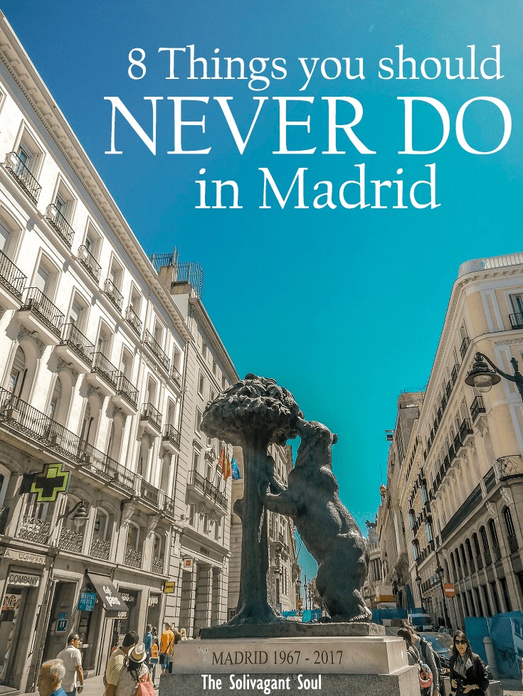 8 Things you should never do in Madrid | The Solivagant Soul