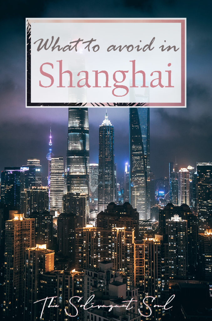 Things to do in Shanghai, China | What to Avoid in Shanghai | The Solivagant Soul