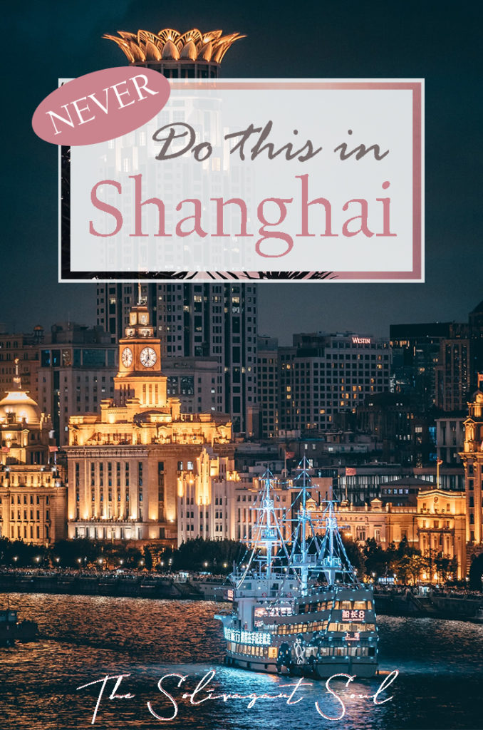 Things not to do in Shanghai, China | What to Avoid in Shanghai | The Solivagant Soul #traveltips #travelchina #shanghai