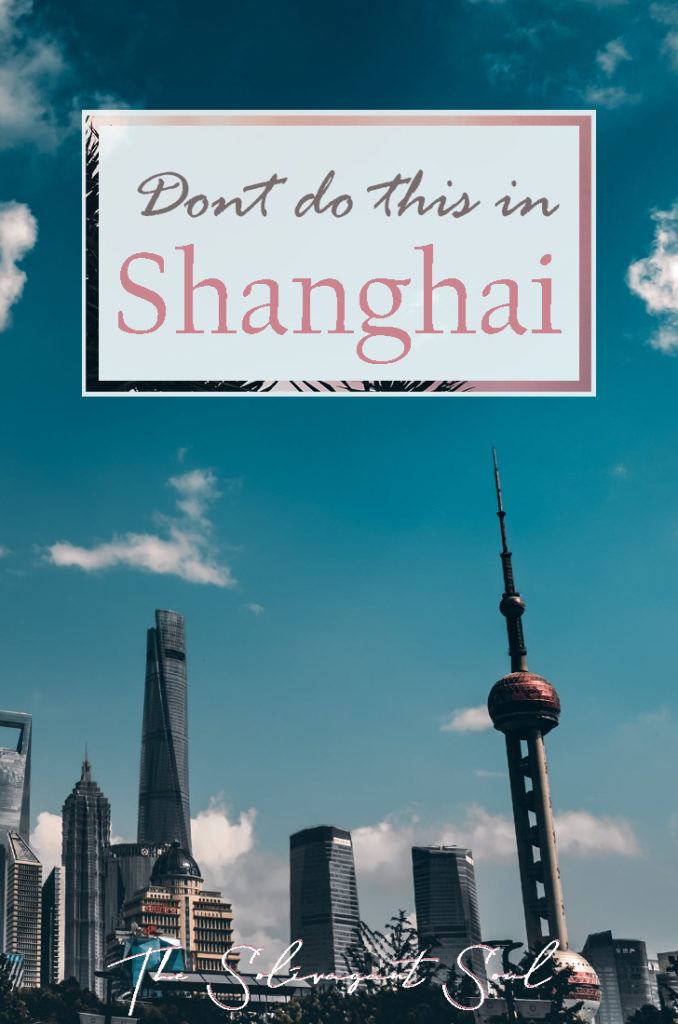 Things not to do in Shanghai, China | What to Avoid in Shanghai | The Solivagant Soul #traveltips #travelchina #shanghai