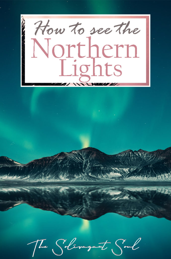 A detailed guide on how to see the Northern lights and find the most outstanding Aurora Borealis in Iceland, Norway, Canada or Greenland. From tips on how to know the intensity of the Northern Lights as well as the best places to see them. #Northernlights #auroraborealis #sunstorm #wintertravel #naturalwonders | The Solivagant Soul Travel Blog