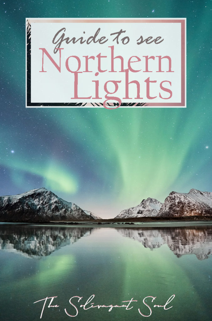 A detailed guide on how to see the Northern lights and find the most outstanding Aurora Borealis in Iceland, Norway, Canada or Greenland. From tips on how to know the intensity of the Northern Lights as well as the best places to see them. #Northernlights #auroraborealis #sunstorm #wintertravel #naturalwonders | The Solivagant Soul Travel Blog