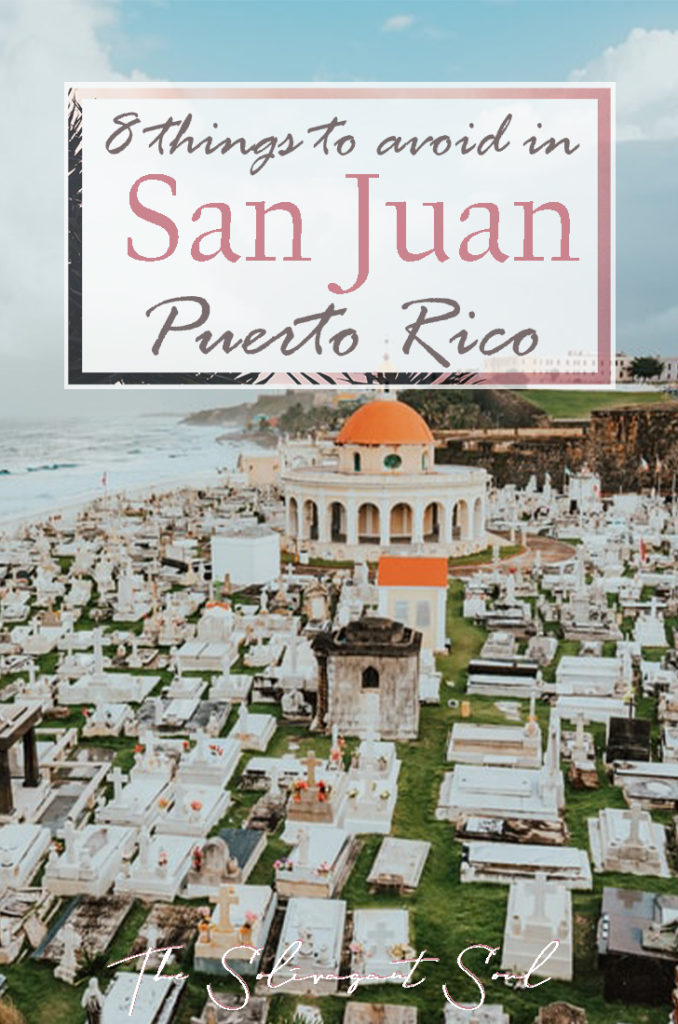 8 Things you should avoid in San Juan, Puerto Rico. From learning a little bit of the local language (Spanish) to the beaches you should avoid. Here is a detailed guide of 8 things to should never do in San Juan and one that you must. #SanJuan #PuertoRico #USA #Caribbean #beaches #summer #paradise | The Solivagant Soul Travel Blog