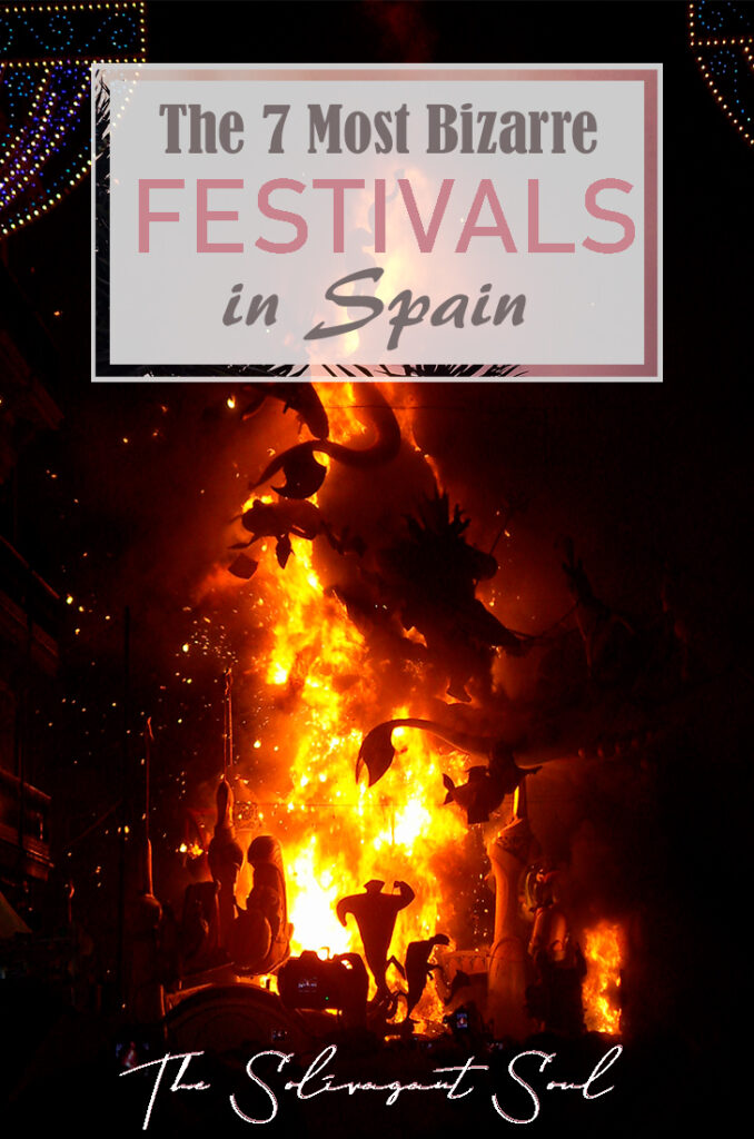 Fallas of Valencia, when people burn sculptures to the ground after working on them for months. It is one of the best and weirdest festivals in Spain